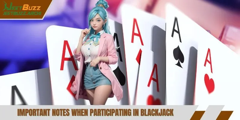 Important notes when participating in Blackjack