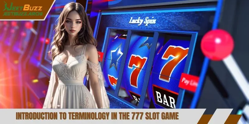 Introduction to terminology in the 777 slot game