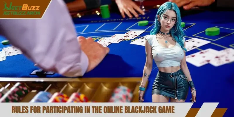 Rules for participating in the online Blackjack game