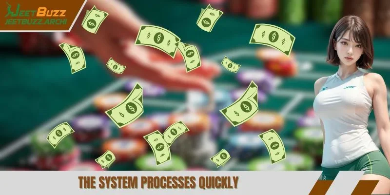 The system processes quickly